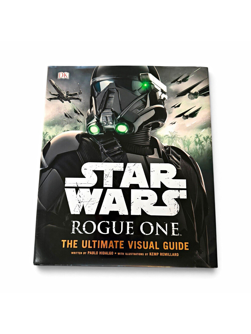 DK Star Wars Rogue One Ultimate Visual Guide by Pablo Hidalgo 2016 Hardback
